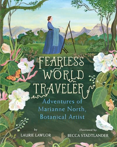 Fearless World Traveler: Adventures of Marianne North, Botanical Artist von Holiday House